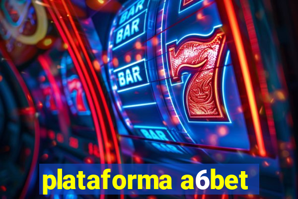 plataforma a6bet